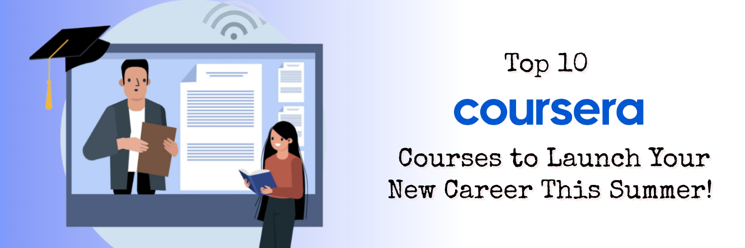 Top 10 Coursera Courses to Launch a New Career This Summer